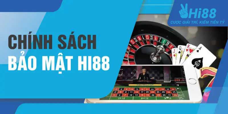 Chính sách bảo mật Hi88 là gì?